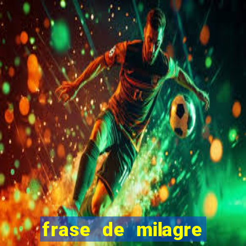 frase de milagre de deus